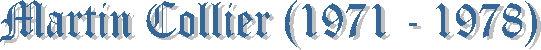 Martin Collier (1971 - 1978)