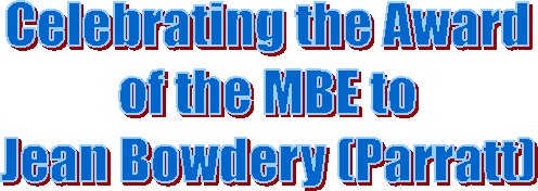Celebrating the Award
 of the MBE to 
Jean Bowdery (Parratt)